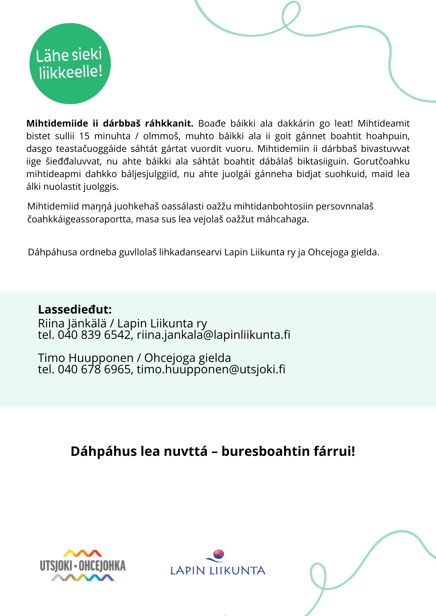 Lähe sieki liikkeelle- dáhpáhus Ohcejogas 26.5., NJuorggámis 27.5. ja Garegasnjárggas 28.5.